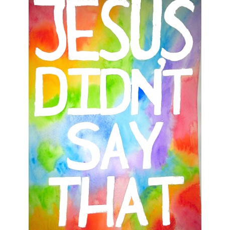 Jesus Didn't Say That
